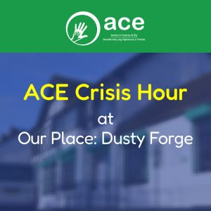 ACE - Action in Caerau and Ely - Crisis Hour